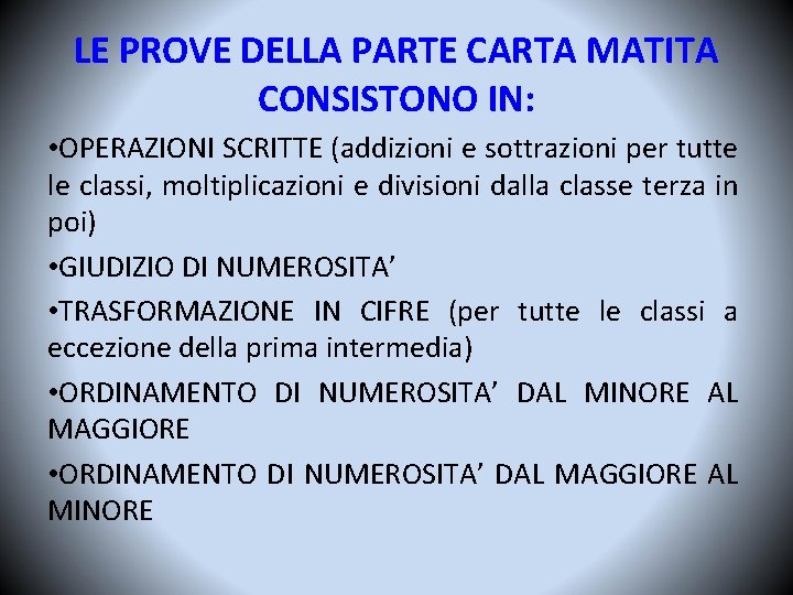 LE PROVE DELLA PARTE CARTA MATITA CONSISTONO IN: • OPERAZIONI SCRITTE (addizioni e sottrazioni