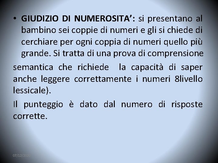  • GIUDIZIO DI NUMEROSITA’: si presentano al bambino sei coppie di numeri e