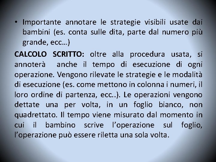  • Importante annotare le strategie visibili usate dai bambini (es. conta sulle dita,