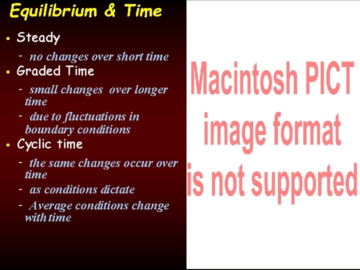 Equilibrium & Time • Steady - no changes over short time • Graded Time