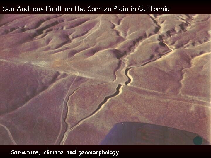 San Andreas Fault on the Carrizo Plain in California Structure, climate and geomorphology 