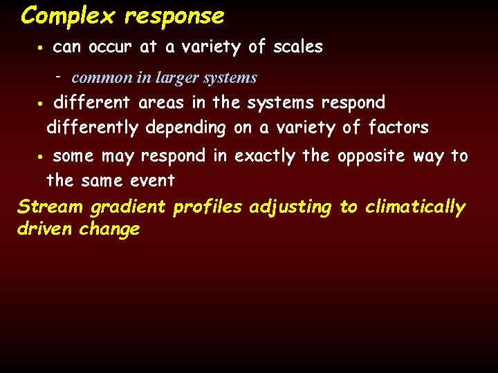 Complex response • can occur at a variety of scales - common in larger