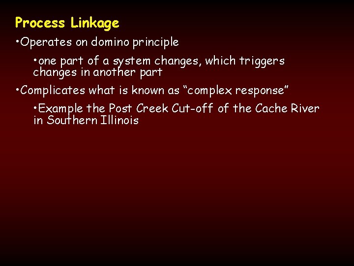 Process Linkage • Operates on domino principle • one part of a system changes,