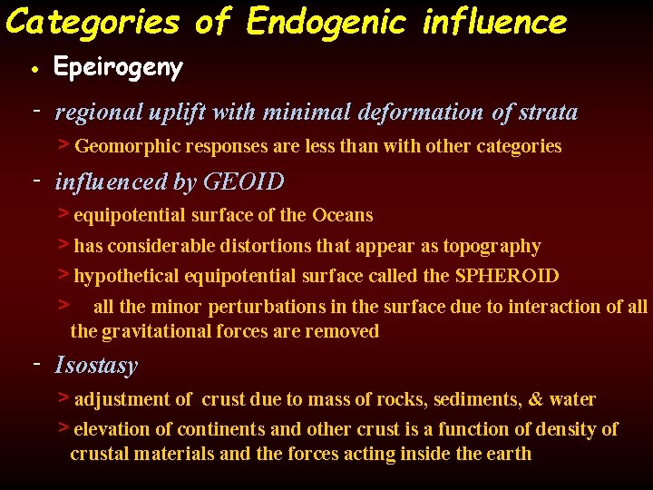 Categories of Endogenic influence • Epeirogeny - regional uplift with minimal deformation of strata