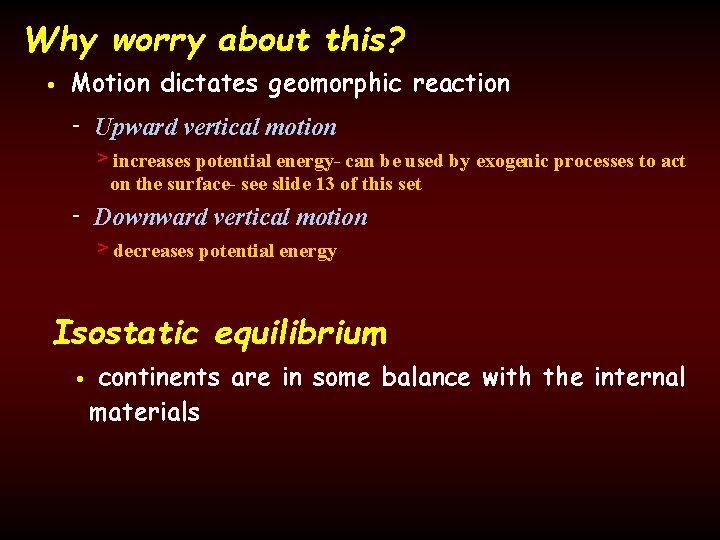 Why worry about this? • Motion dictates geomorphic reaction - Upward vertical motion >