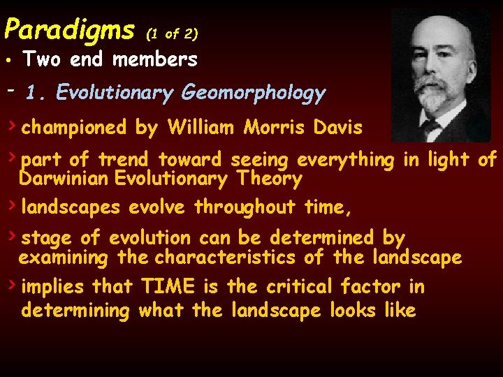 Paradigms (1 of 2) • Two end members - 1. Evolutionary Geomorphology > championed