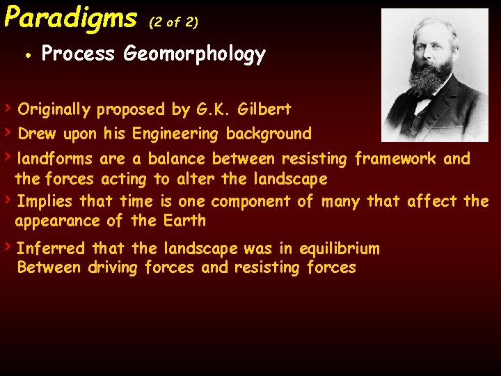 Paradigms (2 of 2) • Process Geomorphology > Originally proposed by G. K. Gilbert