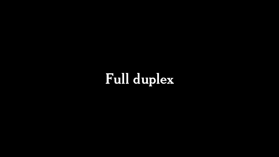 Full duplex 