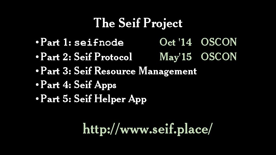 The Seif Project • Part 1: seifnode Oct '14 OSCON • Part 2: Seif