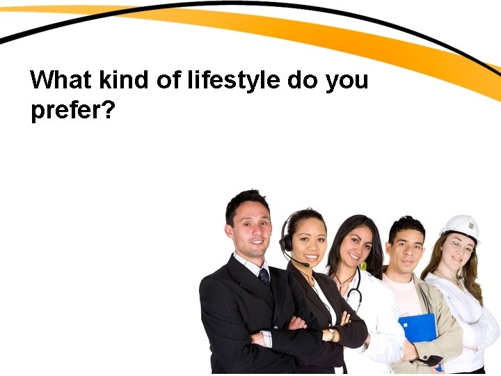 What kind of lifestyle do you prefer? 