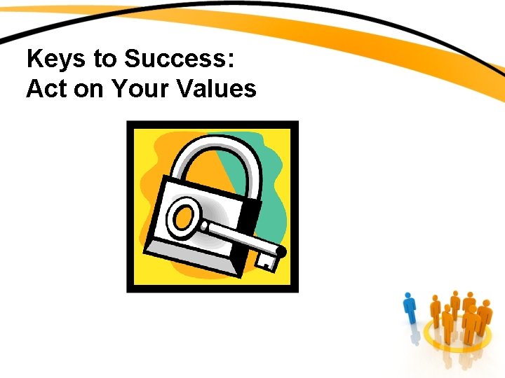 Keys to Success: Act on Your Values 