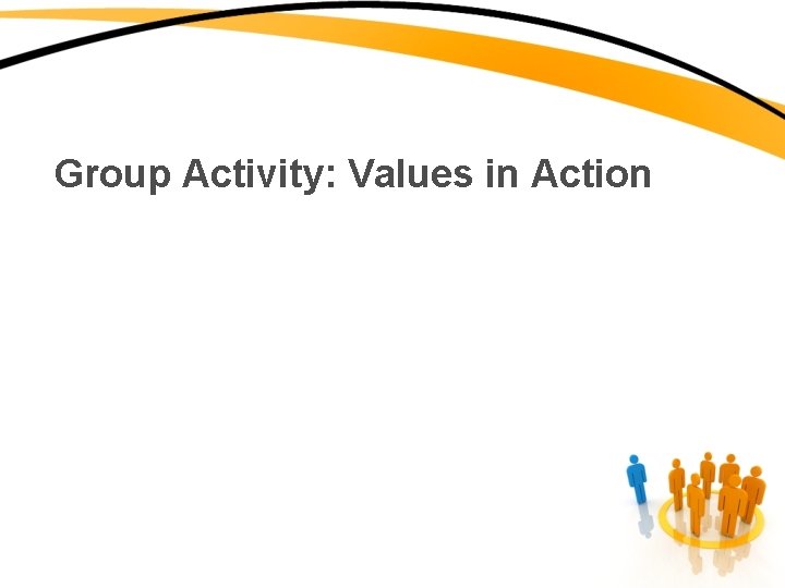 Group Activity: Values in Action 