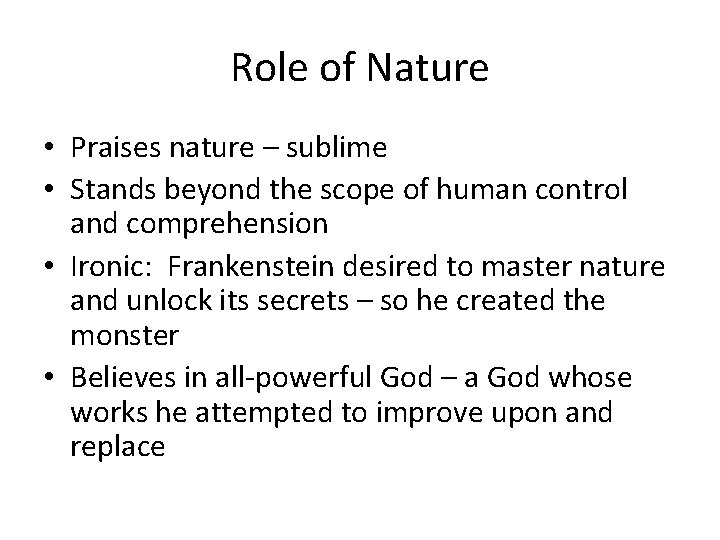 Role of Nature • Praises nature – sublime • Stands beyond the scope of