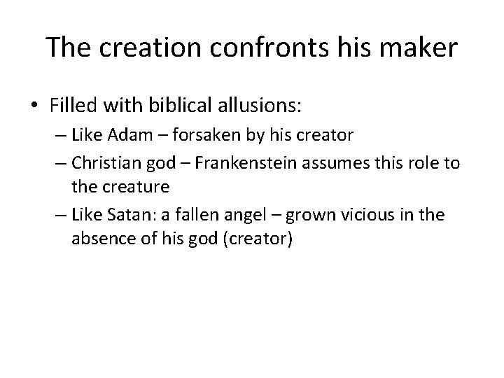 The creation confronts his maker • Filled with biblical allusions: – Like Adam –