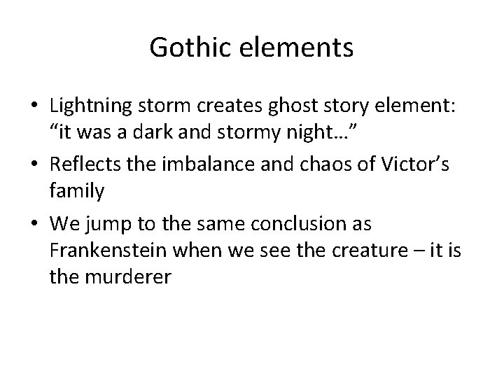 Gothic elements • Lightning storm creates ghost story element: “it was a dark and