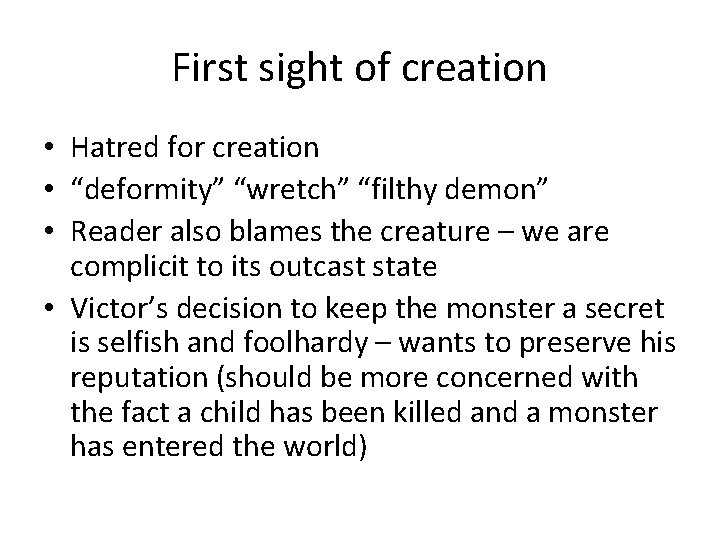 First sight of creation • Hatred for creation • “deformity” “wretch” “filthy demon” •