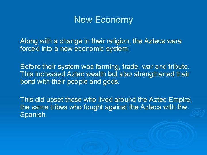 New Economy Along with a change in their religion, the Aztecs were forced into