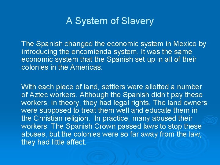 A System of Slavery The Spanish changed the economic system in Mexico by introducing