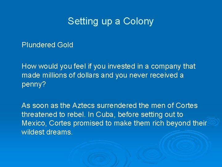 Setting up a Colony Plundered Gold How would you feel if you invested in
