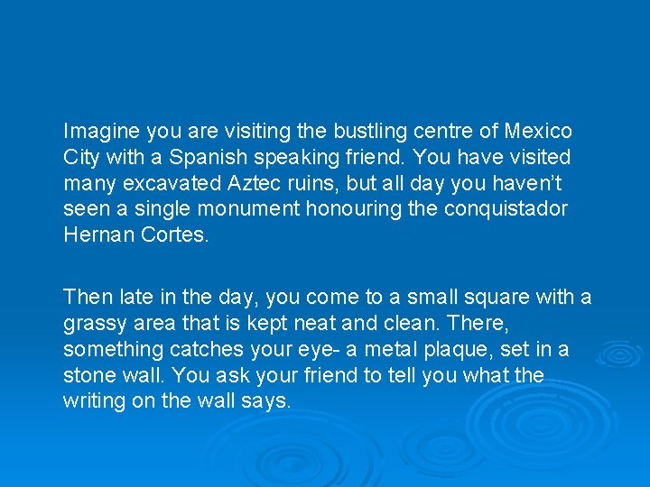 Imagine you are visiting the bustling centre of Mexico City with a Spanish speaking