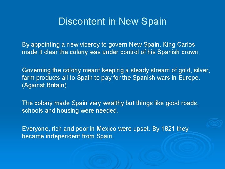 Discontent in New Spain By appointing a new viceroy to govern New Spain, King