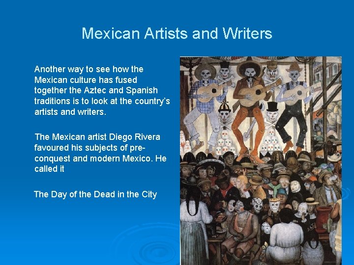 Mexican Artists and Writers Another way to see how the Mexican culture has fused