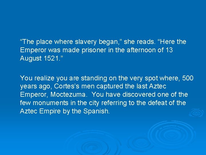 “The place where slavery began, ” she reads. “Here the Emperor was made prisoner