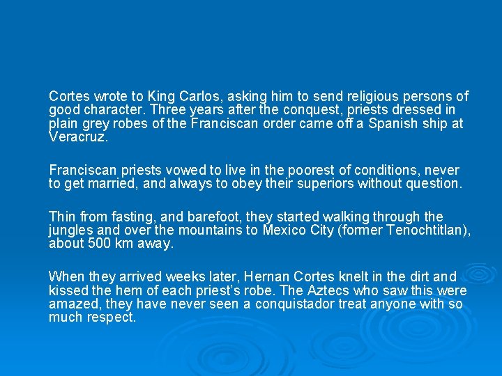 Cortes wrote to King Carlos, asking him to send religious persons of good character.