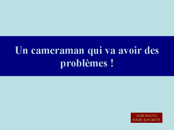 Un cameraman qui va avoir des problèmes ! VOIR PHOTO PAGE SUIVANTE Un cameraman qui va avoir des problèmes ! VOIR PHOTO PAGE SUIVANTE