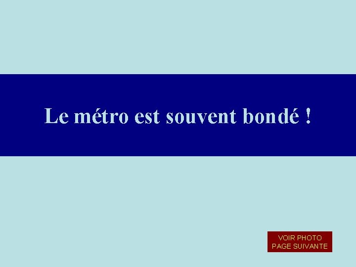 Le métro est souvent bondé ! VOIR PHOTO PAGE SUIVANTE Le métro est souvent bondé ! VOIR PHOTO PAGE SUIVANTE