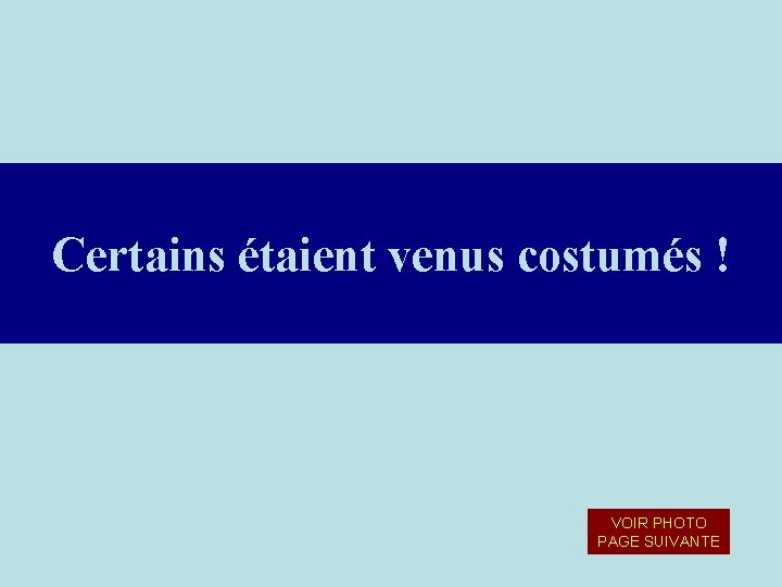 Certains étaient venus costumés ! VOIR PHOTO PAGE SUIVANTE 