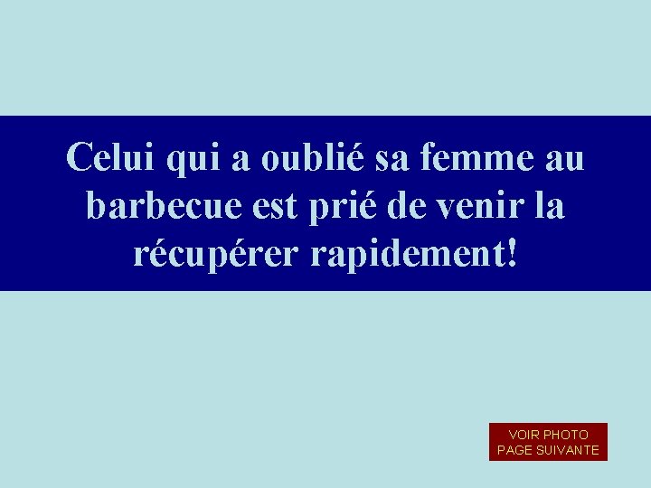 Celui qui a oublié sa femme au barbecue est prié de venir la récupérer