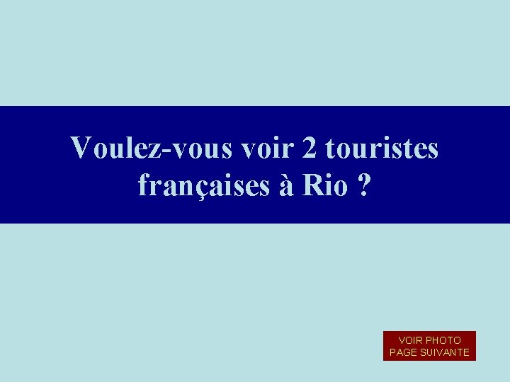 Voulez-vous voir 2 touristes françaises à Rio ? VOIR PHOTO PAGE SUIVANTE 