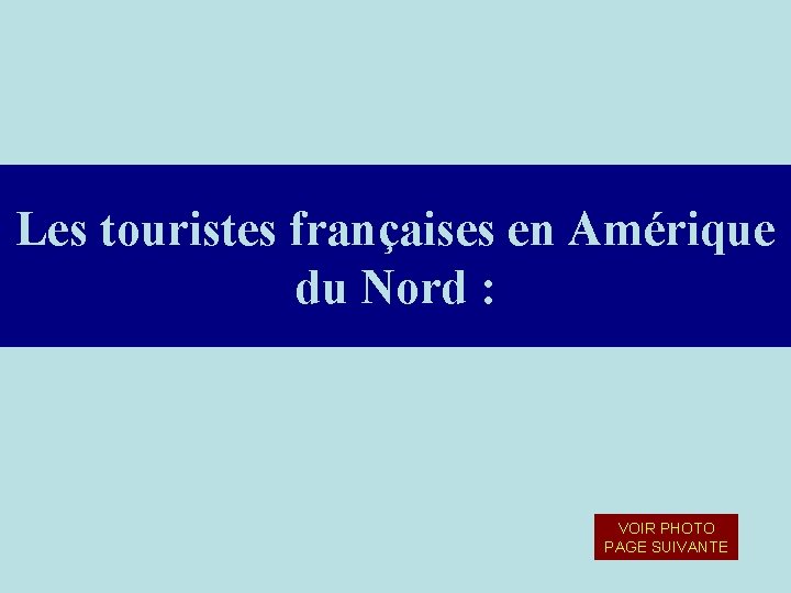 Les touristes françaises en Amérique du Nord : VOIR PHOTO PAGE SUIVANTE 