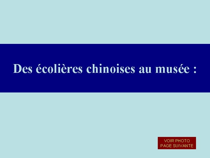 Des écolières chinoises au musée : VOIR PHOTO PAGE SUIVANTE 