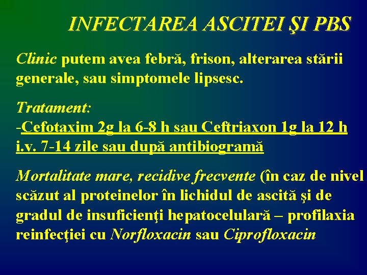 INFECTAREA ASCITEI ŞI PBS Clinic putem avea febră, frison, alterarea stării generale, sau simptomele