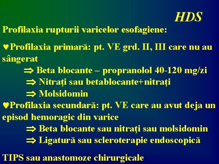 Profilaxia rupturii varicelor esofagiene: HDS ©Profilaxia primară: pt. VE grd. II, III care nu