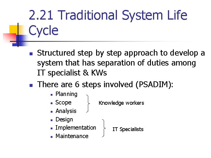 2. 21 Traditional System Life Cycle n n Structured step by step approach to 2. 21 Traditional System Life Cycle n n Structured step by step approach to