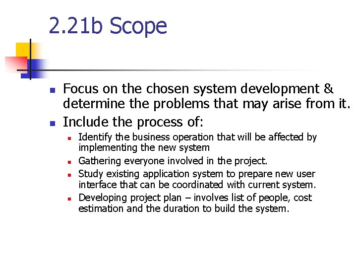 2. 21 b Scope n n Focus on the chosen system development & determine 2. 21 b Scope n n Focus on the chosen system development & determine