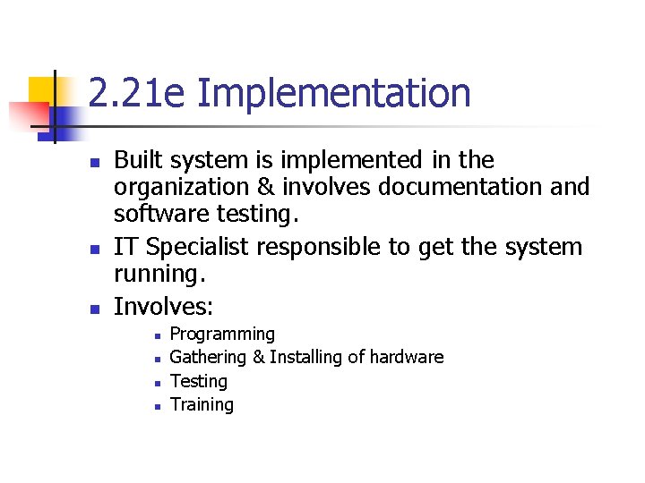 2. 21 e Implementation n Built system is implemented in the organization & involves 2. 21 e Implementation n Built system is implemented in the organization & involves