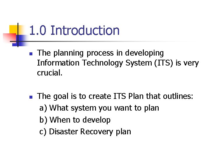 1. 0 Introduction n n The planning process in developing Information Technology System (ITS) 1. 0 Introduction n n The planning process in developing Information Technology System (ITS)