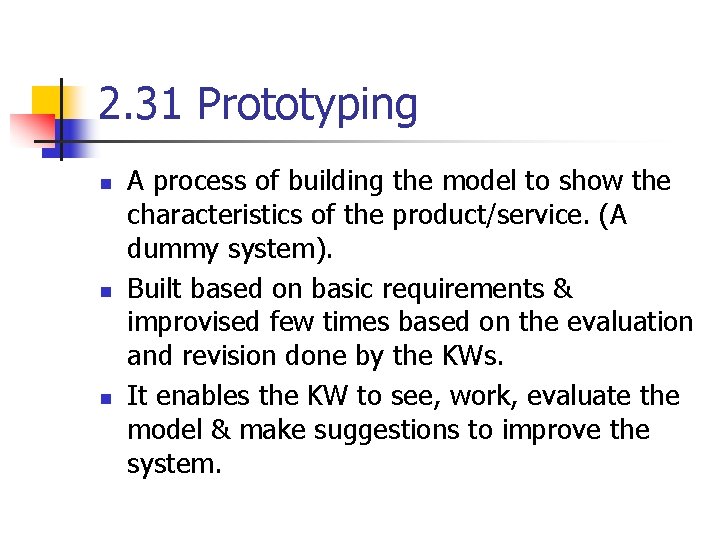 2. 31 Prototyping n n n A process of building the model to show 2. 31 Prototyping n n n A process of building the model to show