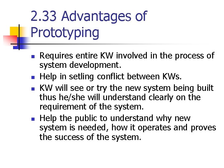 2. 33 Advantages of Prototyping n n Requires entire KW involved in the process 2. 33 Advantages of Prototyping n n Requires entire KW involved in the process