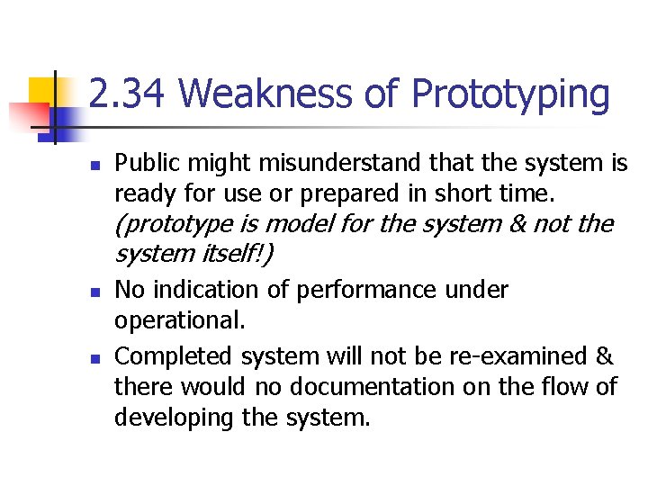 2. 34 Weakness of Prototyping n Public might misunderstand that the system is ready 2. 34 Weakness of Prototyping n Public might misunderstand that the system is ready