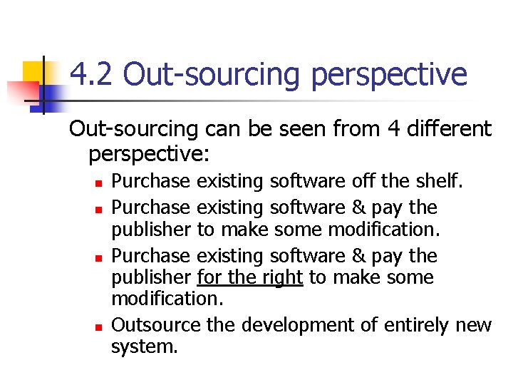 4. 2 Out-sourcing perspective Out-sourcing can be seen from 4 different perspective: n n 4. 2 Out-sourcing perspective Out-sourcing can be seen from 4 different perspective: n n