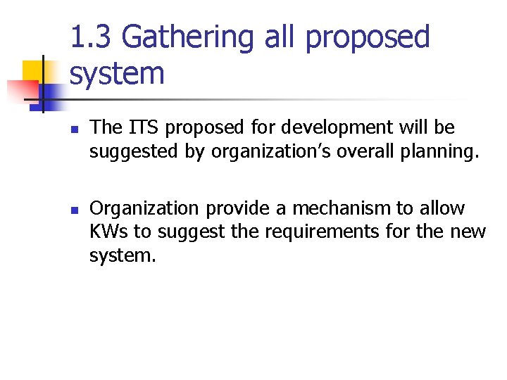 1. 3 Gathering all proposed system n n The ITS proposed for development will 1. 3 Gathering all proposed system n n The ITS proposed for development will