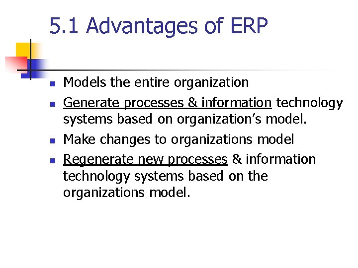 5. 1 Advantages of ERP n n Models the entire organization Generate processes & 5. 1 Advantages of ERP n n Models the entire organization Generate processes &