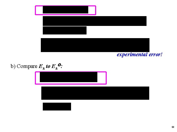 experimental error! b) Compare Ek to Ek : * 