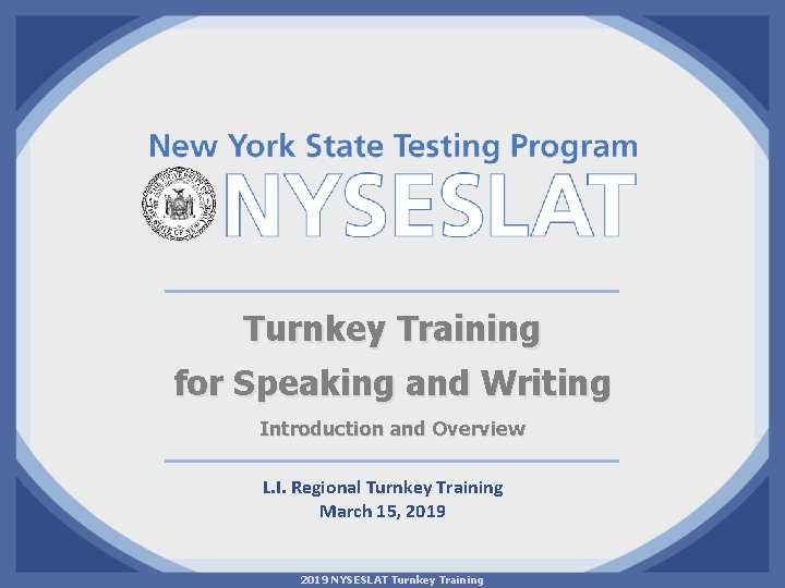 Turnkey Training for Speaking and Writing Introduction and Overview L. I. Regional Turnkey Training