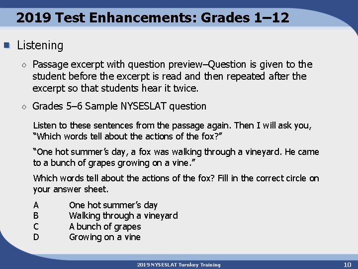 2019 Test Enhancements: Grades 1– 12 Listening Passage excerpt with question preview–Question is given